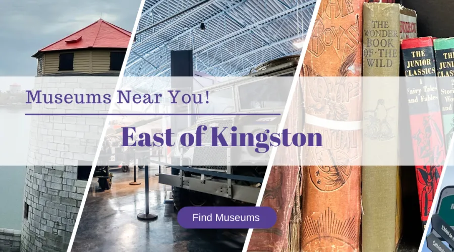 Collage featuring a Kingston Martello tower, a military vehicle in a museum, vintage books, and a directional sign with text overlay 'Museums Near You! East of Kingston' and a button labeled 'Find Museums.'