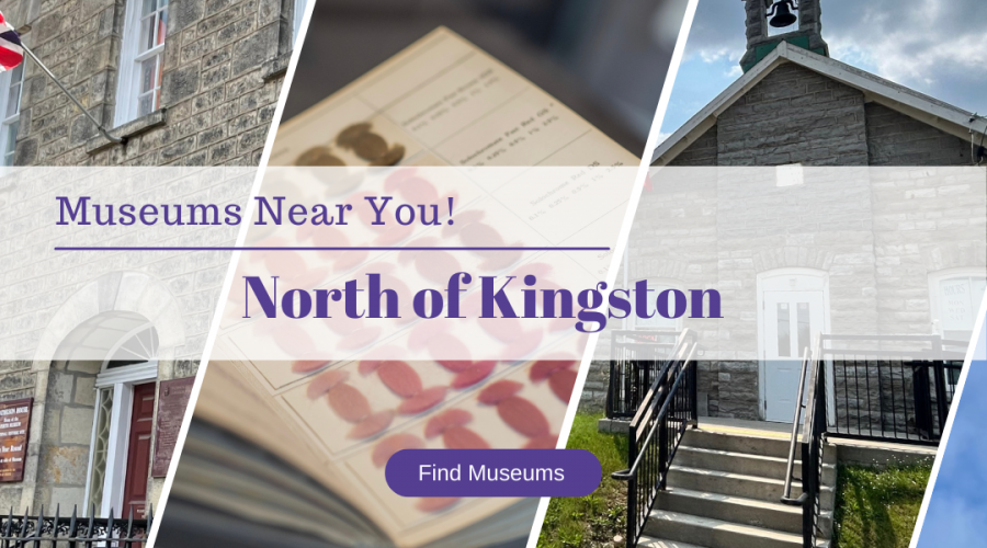 Explore the museums north of Kingston