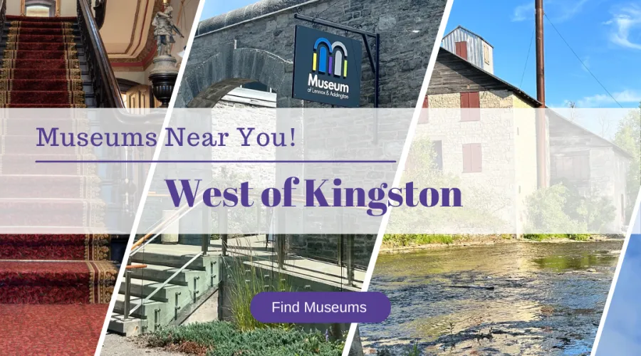 Collage showcasing a grand staircase, an archway with a museum sign, a historic mill by a stream, and blue skies, with the text overlay 'Museums Near You! West of Kingston' and a button labeled 'Find Museums.'